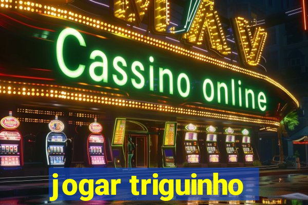 jogar triguinho